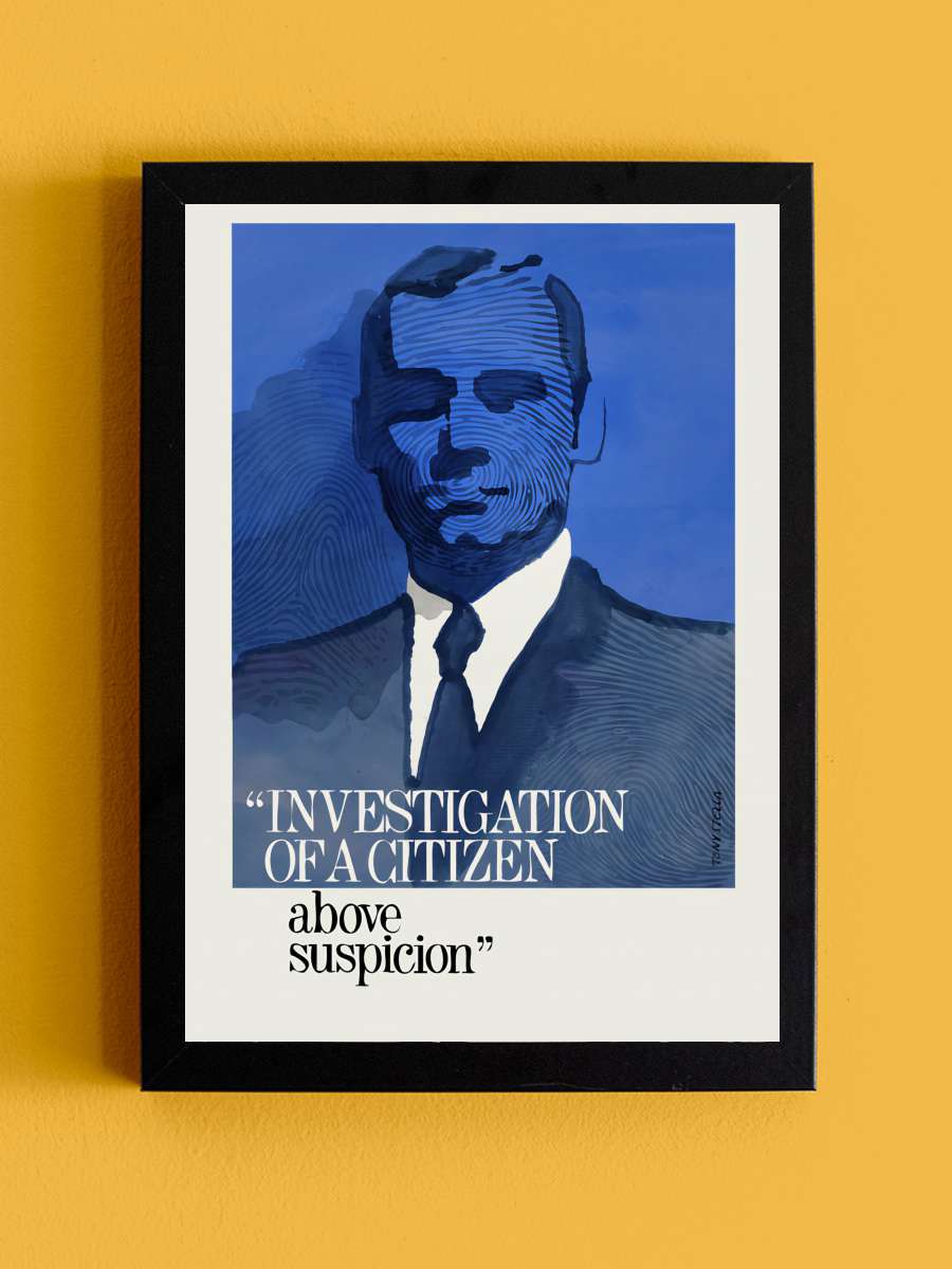 Her Türlü Kuşkunun Ötesinde Bir Vatandaş Üstüne Soruşturma - Indagine su un cittadino al di sopra di ogni sospetto Film Tablo Siyah Çerçeveli Film Poster Afiş Tablo - En İyi Fiyatlarla