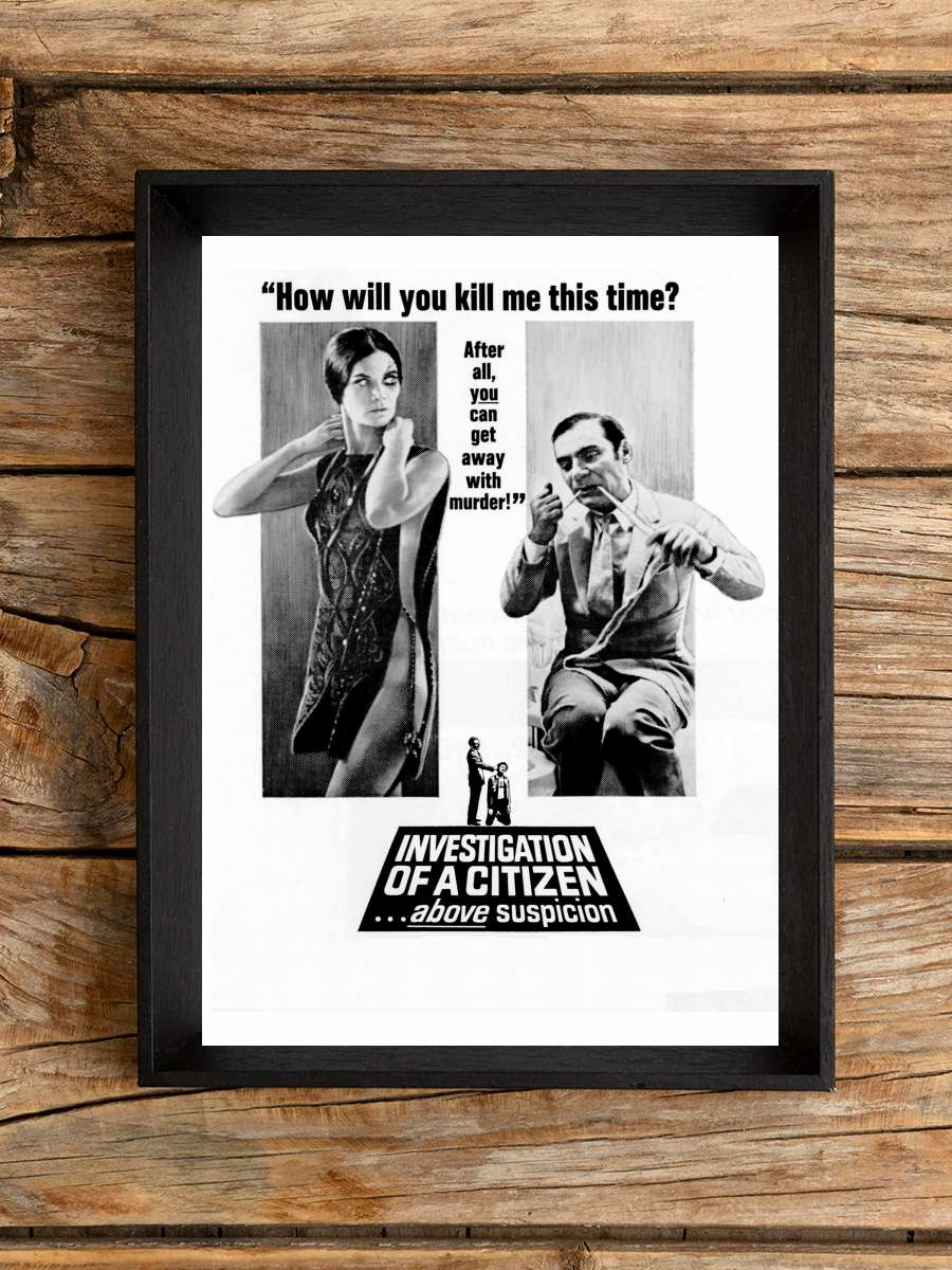 Her Türlü Kuşkunun Ötesinde Bir Vatandaş Üstüne Soruşturma - Indagine su un cittadino al di sopra di ogni sospetto Film Tablo Siyah Çerçeveli Film Poster Afiş Tablo