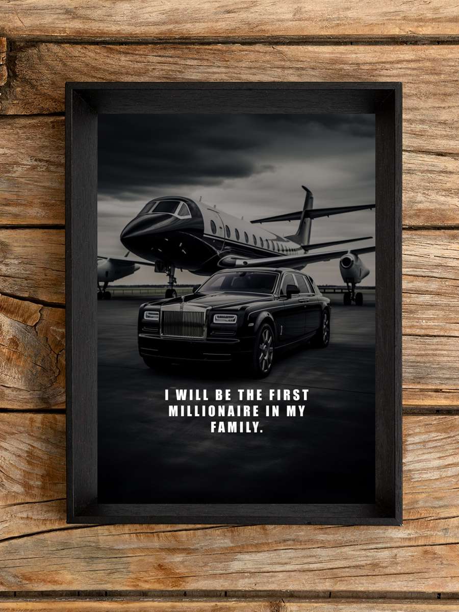 Motivation - I will be the… the first millionaire in my… Araba Tablo Siyah Çerçeveli Araba Poster Duvar Tablo
