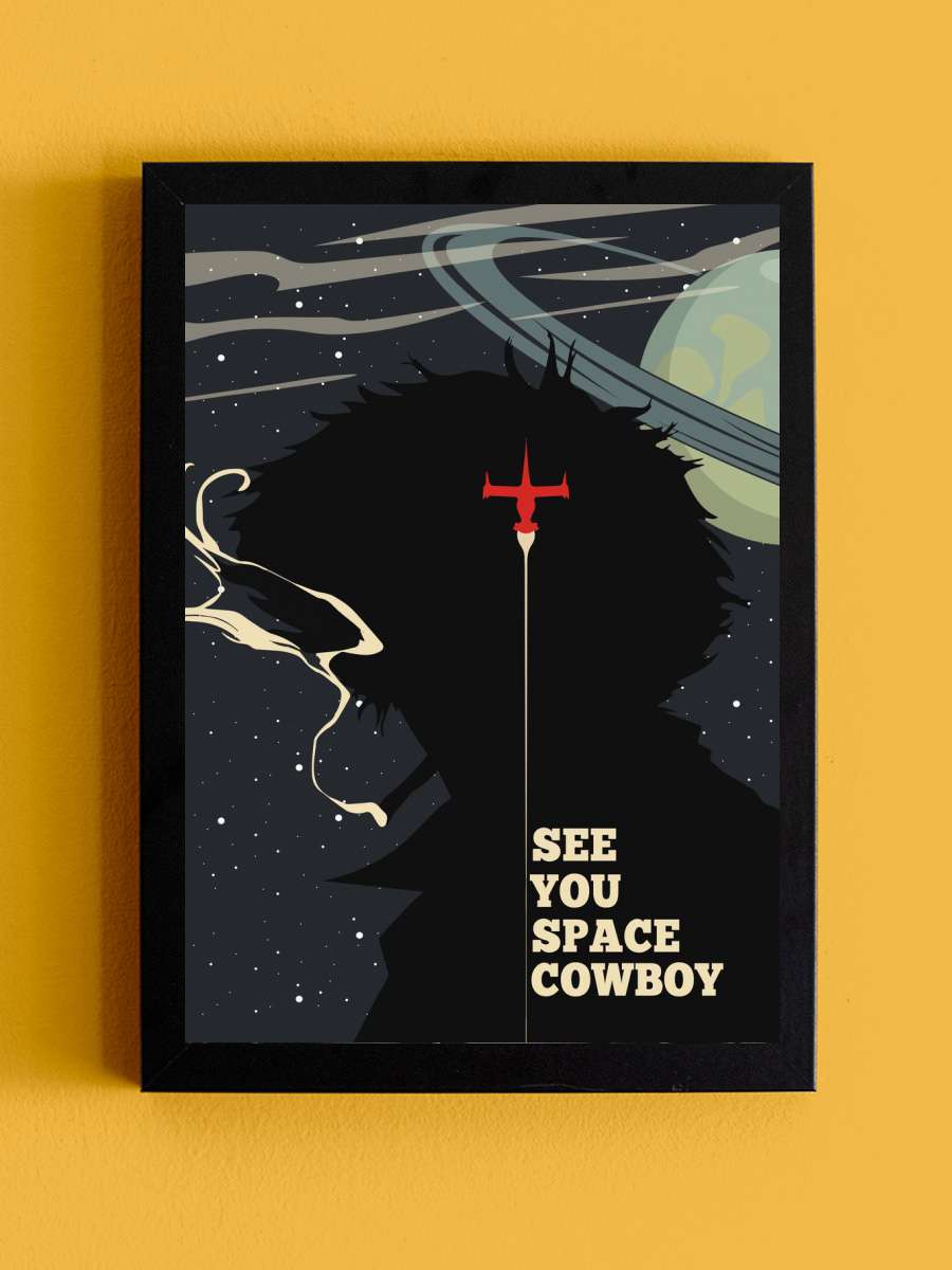 See you Space Cowboy Anime Tablo Siyah Çerçeveli Yüksek Kalite Anime Duvar Poster Tablo - En İyi Fiyatlarla