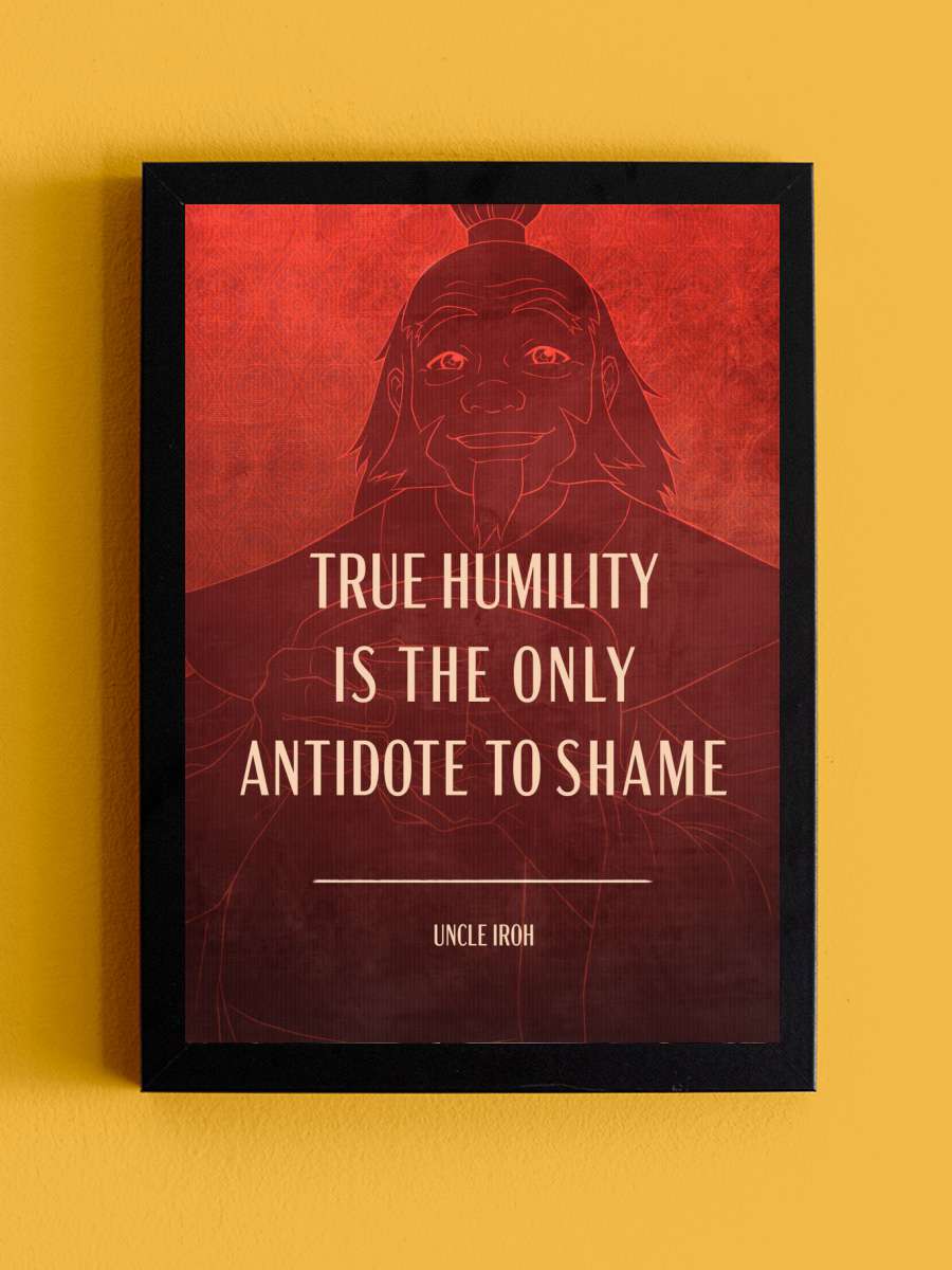 Uncle Iroh Quote Anime Tablo Siyah Çerçeveli Yüksek Kalite Anime Duvar Poster Tablo - En İyi Fiyatlarla